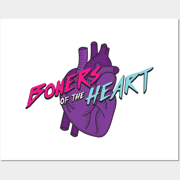 Boners of The Heart Wall Art by Little Empire Podcast